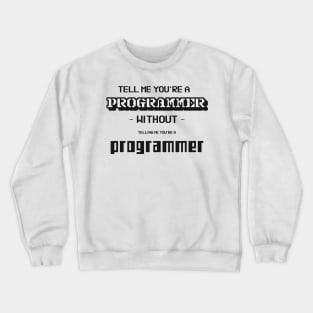 Tell me without telling me Programmer Crewneck Sweatshirt